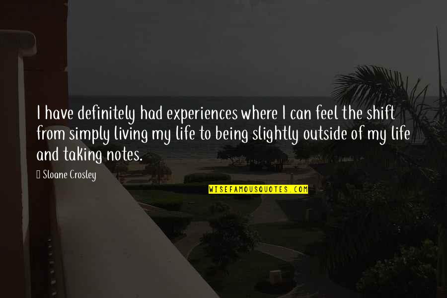 Being Outside Quotes By Sloane Crosley: I have definitely had experiences where I can