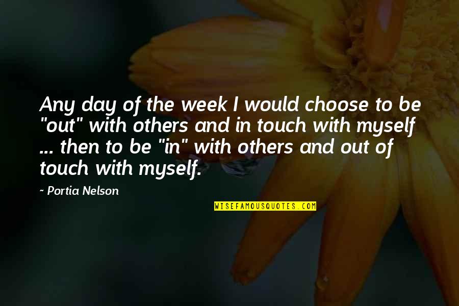 Being Outstanding Quotes By Portia Nelson: Any day of the week I would choose
