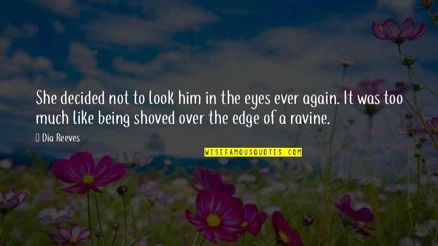 Being Over Him Quotes By Dia Reeves: She decided not to look him in the