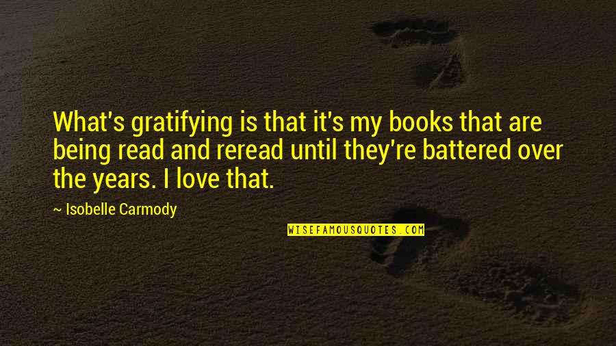 Being Over It Quotes By Isobelle Carmody: What's gratifying is that it's my books that