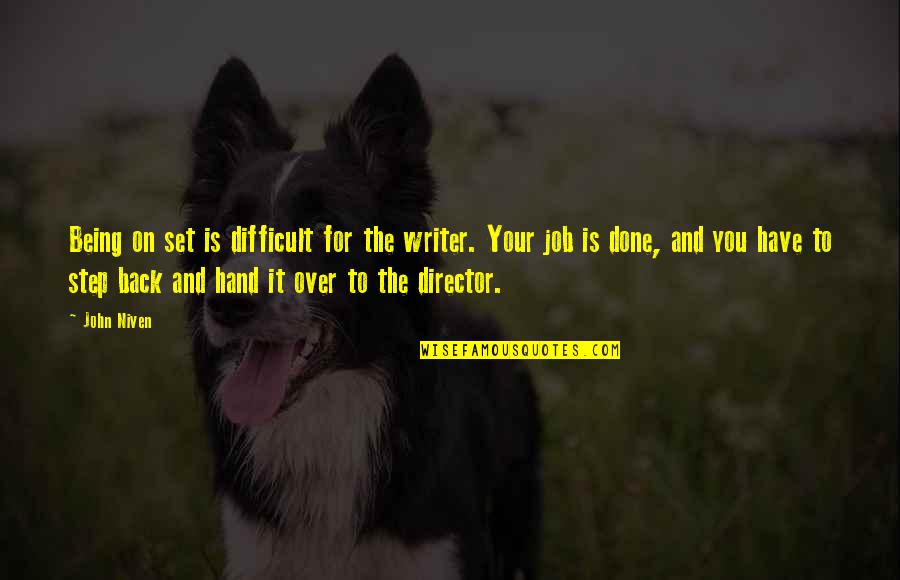 Being Over It Quotes By John Niven: Being on set is difficult for the writer.