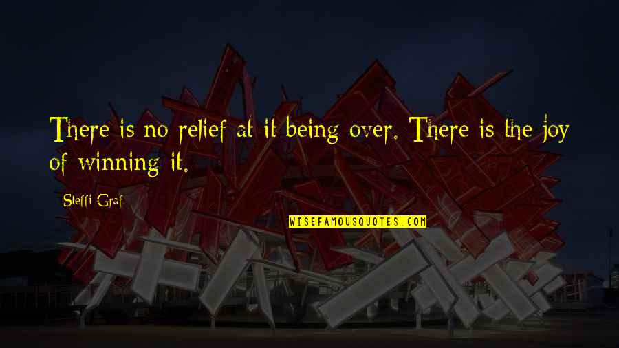 Being Over It Quotes By Steffi Graf: There is no relief at it being over.