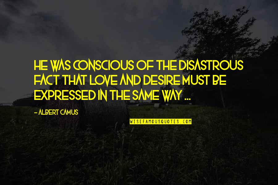 Being Over Someone And Moving On Quotes By Albert Camus: He was conscious of the disastrous fact that