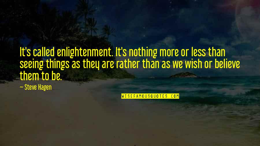 Being Over Stressed Quotes By Steve Hagen: It's called enlightenment. It's nothing more or less
