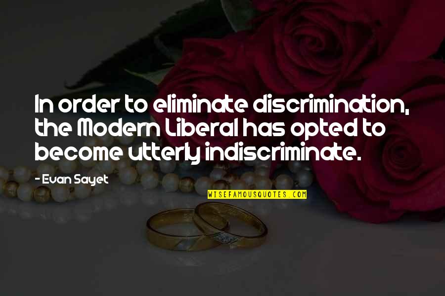 Being Overlooked At Work Quotes By Evan Sayet: In order to eliminate discrimination, the Modern Liberal