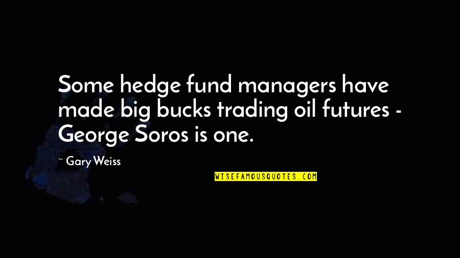 Being Overlooked At Work Quotes By Gary Weiss: Some hedge fund managers have made big bucks