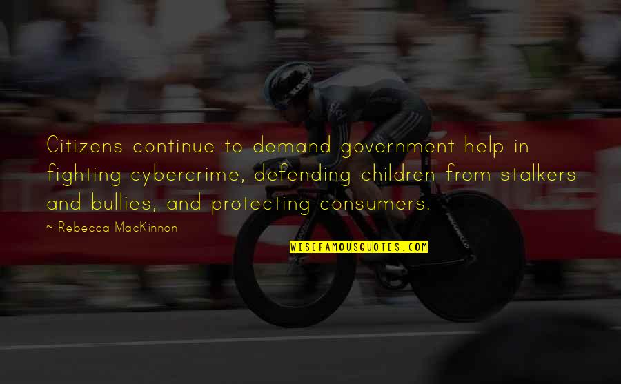 Being Overlooked In Sports Quotes By Rebecca MacKinnon: Citizens continue to demand government help in fighting Being Overlooked In Sports Quotes By Rebecca MacKinnon: Citizens continue to demand government help in fighting