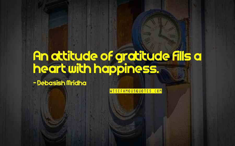 Being Overly Competitive Quotes By Debasish Mridha: An attitude of gratitude fills a heart with