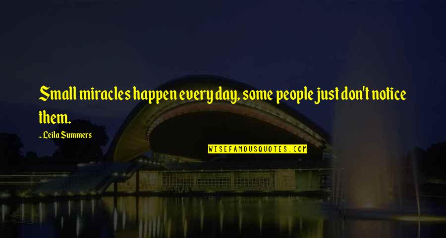 Being Overly Excited Quotes By Leila Summers: Small miracles happen every day, some people just