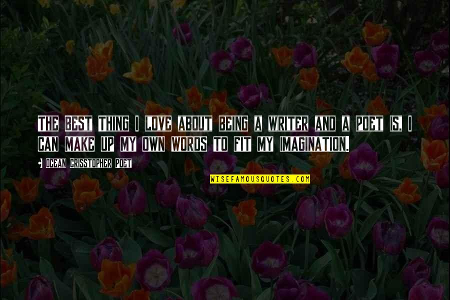 Being Own Quotes By Ocean Crisstopher Poet: The Best Thing I love about being a Being Own Quotes By Ocean Crisstopher Poet: The Best Thing I love about being a