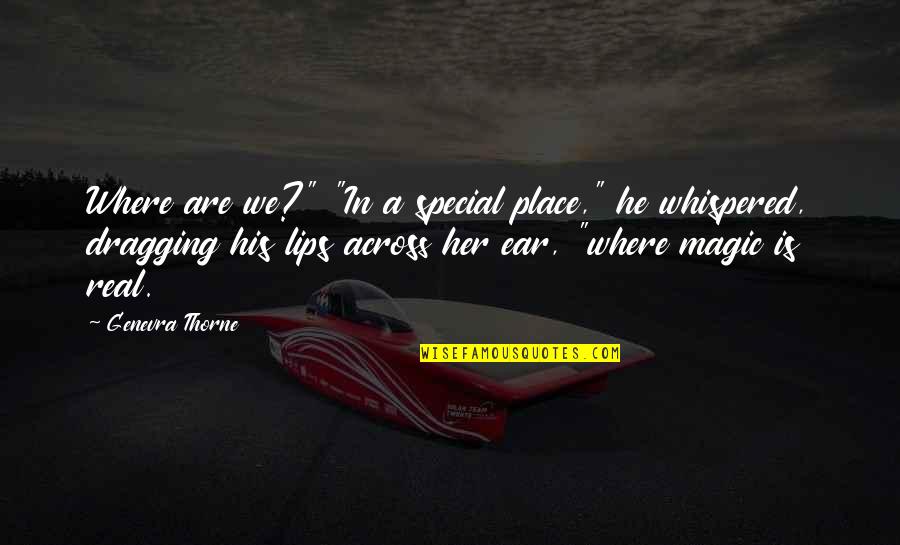 Being Paddled Quotes By Genevra Thorne: Where are we?" "In a special place," he