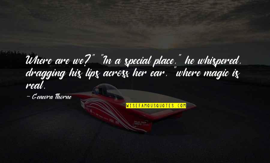 Being Paddled Quotes By Genevra Thorne: Where are we?" "In a special place," he Being Paddled Quotes By Genevra Thorne: Where are we?" "In a special place," he