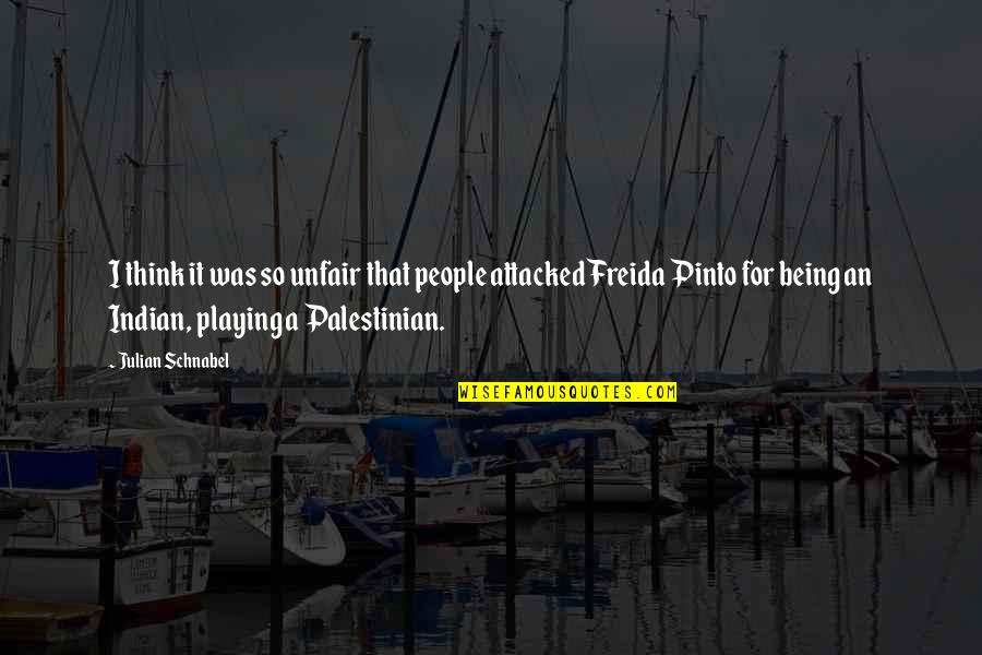 Being Palestinian Quotes By Julian Schnabel: I think it was so unfair that people Being Palestinian Quotes By Julian Schnabel: I think it was so unfair that people