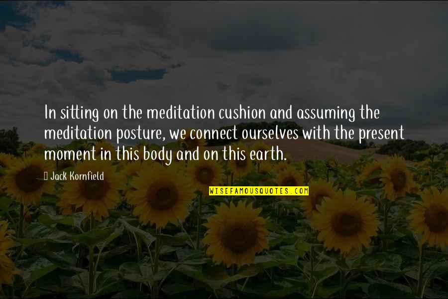 Being Part Of A Puzzle Quotes By Jack Kornfield: In sitting on the meditation cushion and assuming