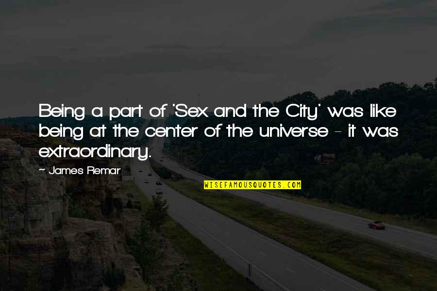 Being Part Of The Universe Quotes By James Remar: Being a part of 'Sex and the City'