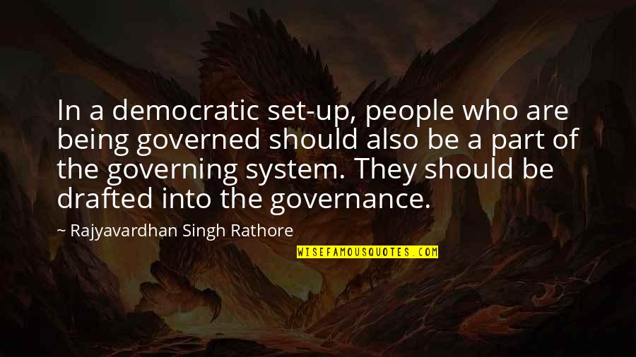 Being Part Quotes By Rajyavardhan Singh Rathore: In a democratic set-up, people who are being Being Part Quotes By Rajyavardhan Singh Rathore: In a democratic set-up, people who are being