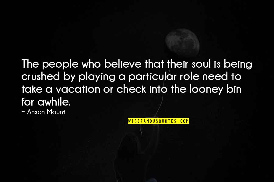 Being Particular Quotes By Anson Mount: The people who believe that their soul is