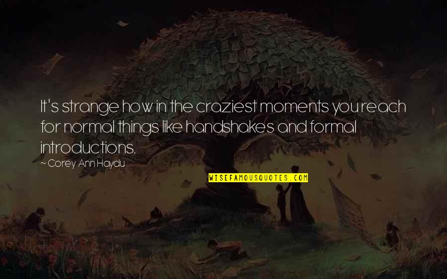 Being Past Caring Quotes By Corey Ann Haydu: It's strange how in the craziest moments you