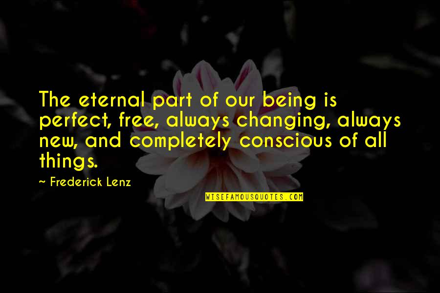 Being Perfect For Each Other Quotes By Frederick Lenz: The eternal part of our being is perfect,