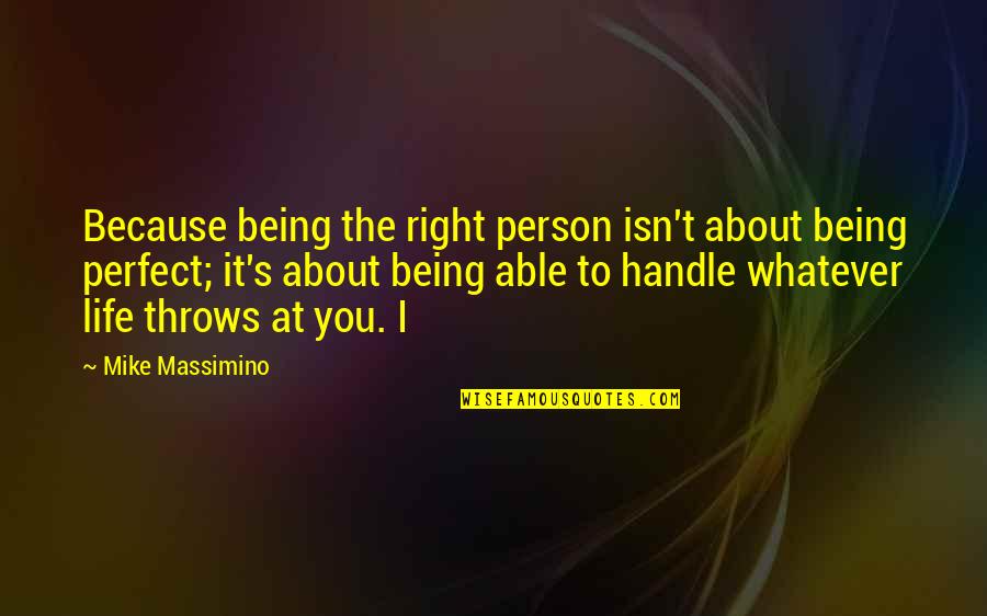 Being Perfect For Each Other Quotes By Mike Massimino: Because being the right person isn't about being