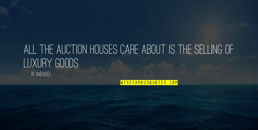 Being Perfectly Lonely Quotes By Ai Weiwei: All the auction houses care about is the
