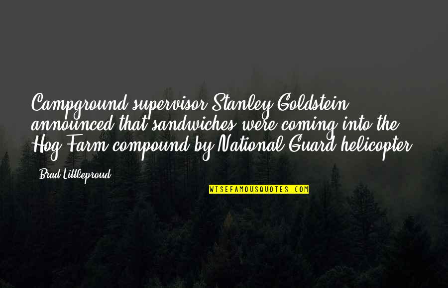 Being Perfectly Lonely Quotes By Brad Littleproud: Campground supervisor Stanley Goldstein announced that sandwiches were