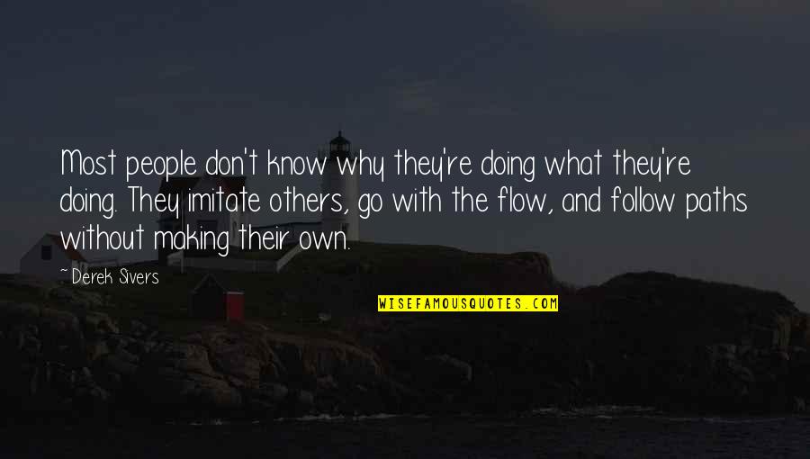 Being Perpetually Single Quotes By Derek Sivers: Most people don't know why they're doing what