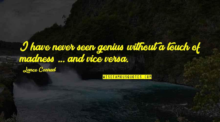 Being Persuaded Quotes By Lance Conrad: I have never seen genius without a touch