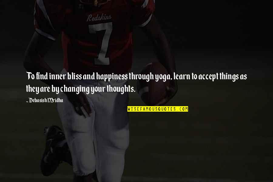 Being Philanthropic Quotes By Debasish Mridha: To find inner bliss and happiness through yoga, Being Philanthropic Quotes By Debasish Mridha: To find inner bliss and happiness through yoga,