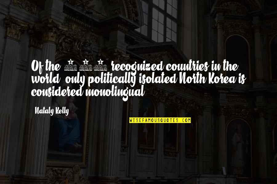 Being Planted Quotes By Nataly Kelly: Of the 193 recognized countries in the world, Being Planted Quotes By Nataly Kelly: Of the 193 recognized countries in the world,