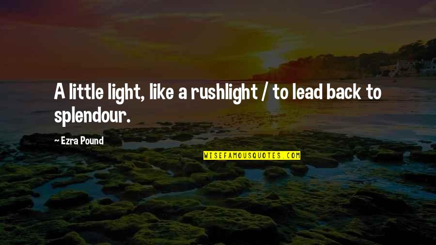 Being Played Around Quotes By Ezra Pound: A little light, like a rushlight / to