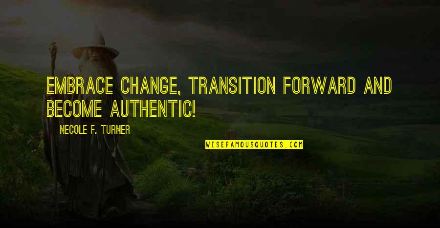 Being Played In Love Quotes By Necole F. Turner: Embrace Change, Transition Forward and Become Authentic!