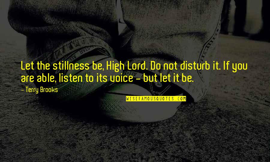 Being Played Tumblr Quotes By Terry Brooks: Let the stillness be, High Lord. Do not