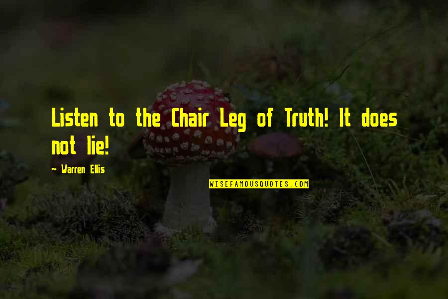 Being Plowed Quotes By Warren Ellis: Listen to the Chair Leg of Truth! It Being Plowed Quotes By Warren Ellis: Listen to the Chair Leg of Truth! It