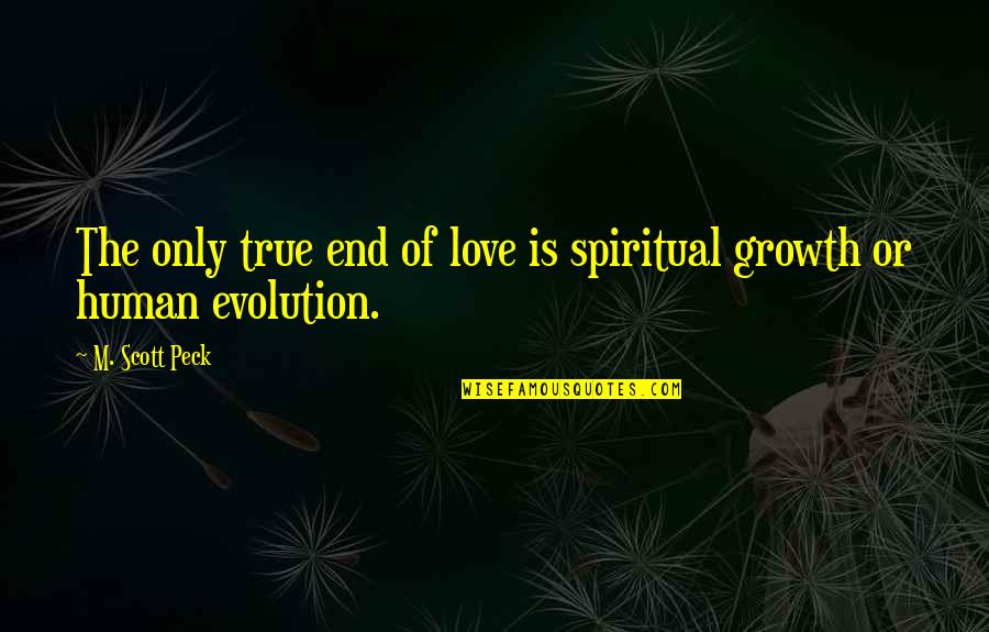 Being Pocketed Quotes By M. Scott Peck: The only true end of love is spiritual