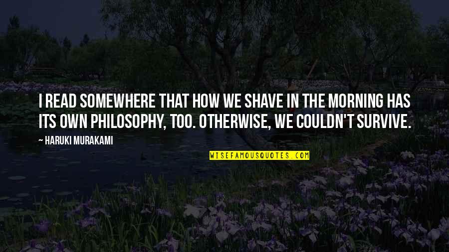 Being Polite Humor Quotes By Haruki Murakami: I read somewhere that how we shave in