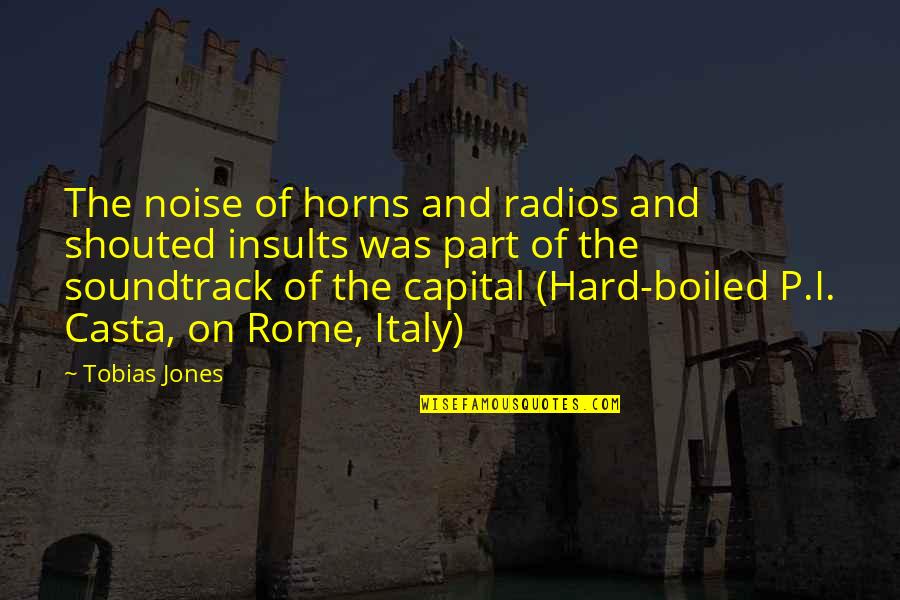 Being Polite Humor Quotes By Tobias Jones: The noise of horns and radios and shouted