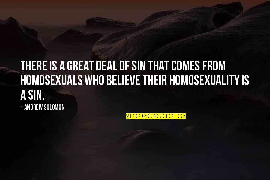 Being Politically Incorrect Quotes By Andrew Solomon: There is a great deal of sin that