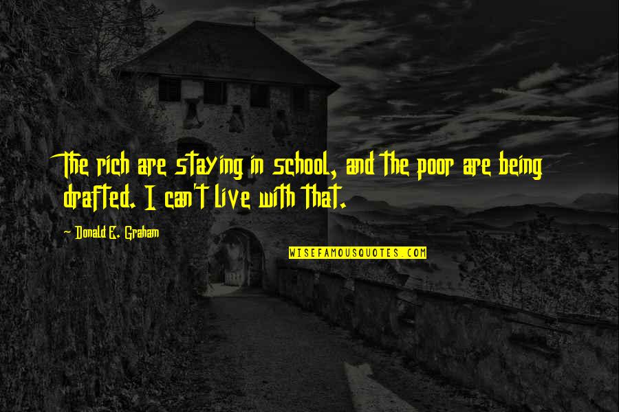 Being Poor But Rich Quotes By Donald E. Graham: The rich are staying in school, and the