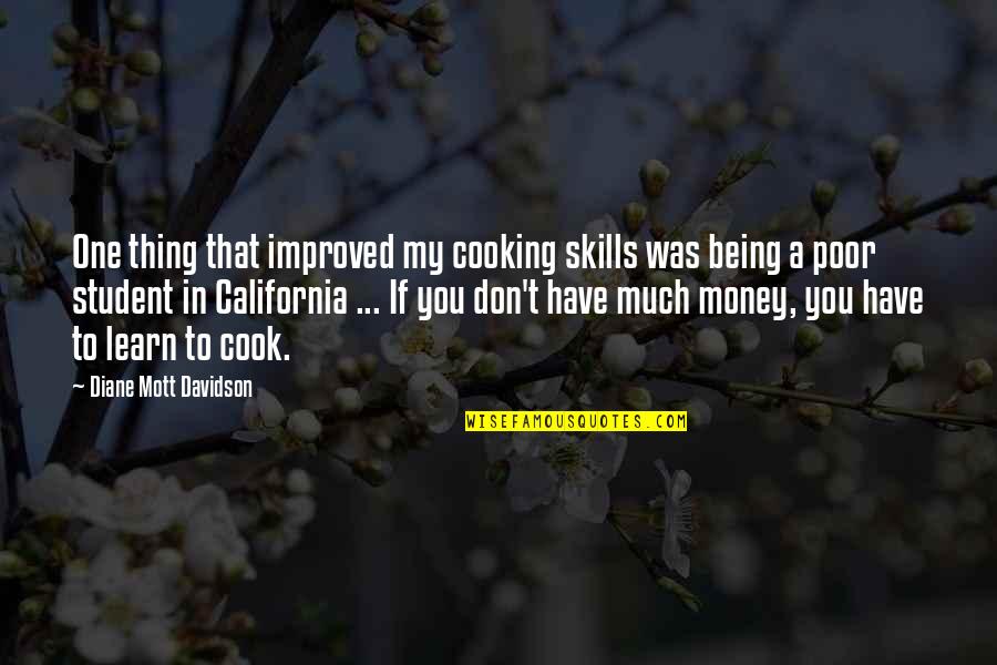 Being Poor Quotes By Diane Mott Davidson: One thing that improved my cooking skills was