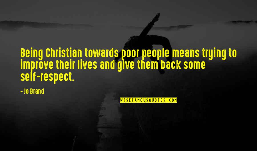 Being Poor Quotes By Jo Brand: Being Christian towards poor people means trying to