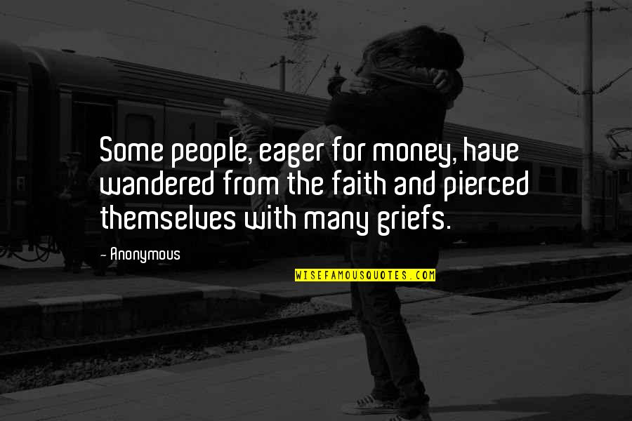 Being Positive And Happy Quotes By Anonymous: Some people, eager for money, have wandered from