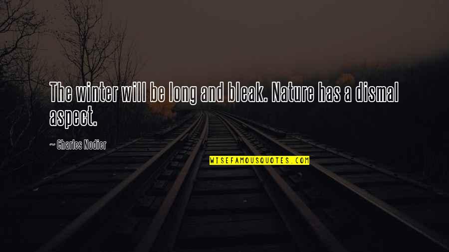 Being Predictable Quotes By Charles Nodier: The winter will be long and bleak. Nature