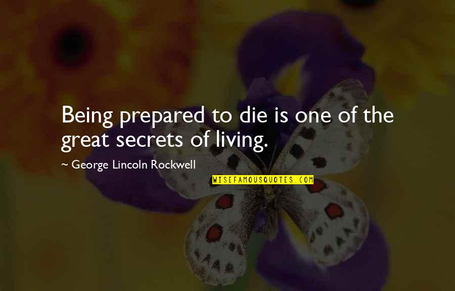 Being Prepared To Die Quotes By George Lincoln Rockwell: Being prepared to die is one of the