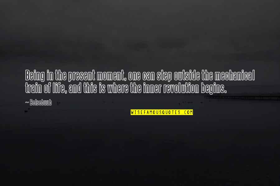 Being Present Quotes By Belsebuub: Being in the present moment, one can step