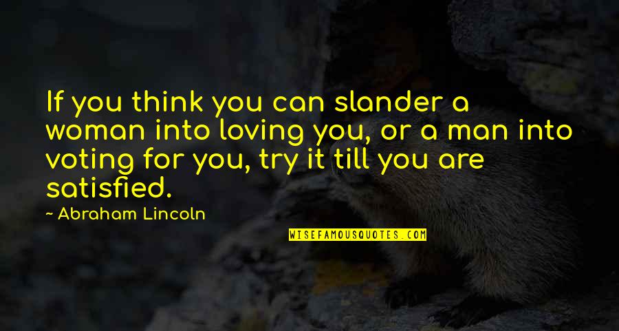 Being Pretty And Happy Quotes By Abraham Lincoln: If you think you can slander a woman