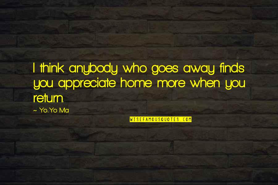 Being Pretty On The Outside Ugly On The Inside Quotes By Yo-Yo Ma: I think anybody who goes away finds you