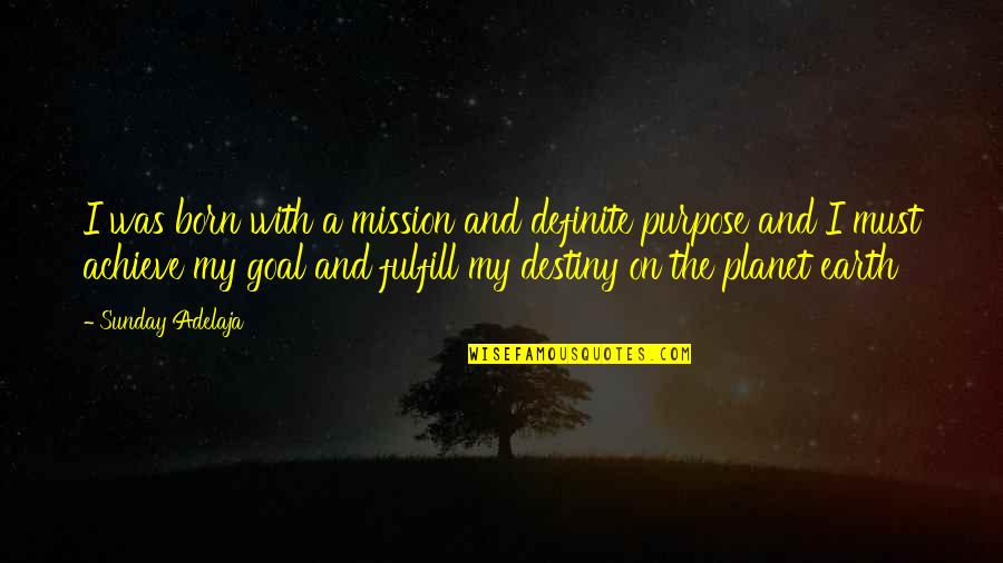 Being Pretty Tumblr Quotes By Sunday Adelaja: I was born with a mission and definite