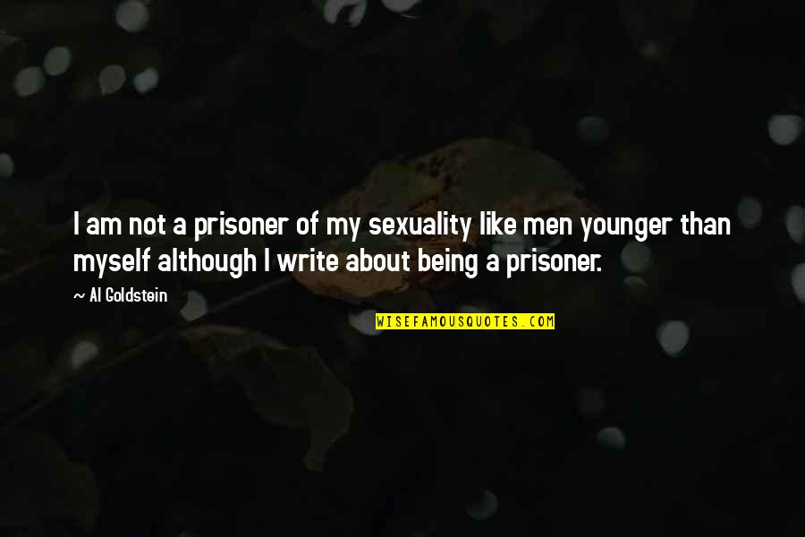 Being Prisoner Quotes By Al Goldstein: I am not a prisoner of my sexuality