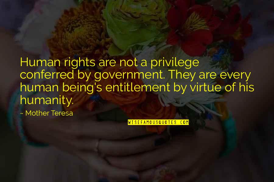 Being Pro Life Quotes By Mother Teresa: Human rights are not a privilege conferred by